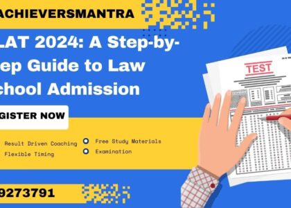 CLAT 2024: A Step-by-Step Guide to Law School Admission