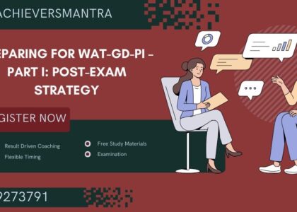 Preparing for WAT-GD-PI – Part I: Post-Exam Strategy