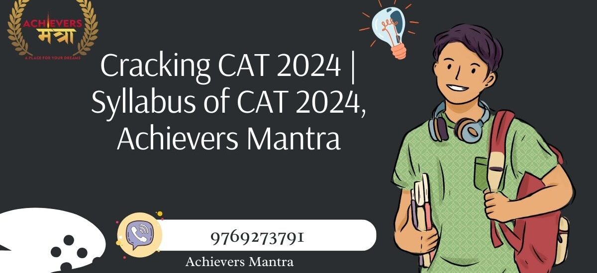 Cracking CAT 2024 | Syllabus of CAT 2024, Achievers Mantra