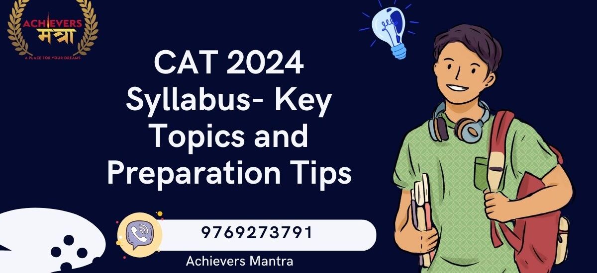 CAT 2024 Syllabus- Key Topics and Preparation Tips