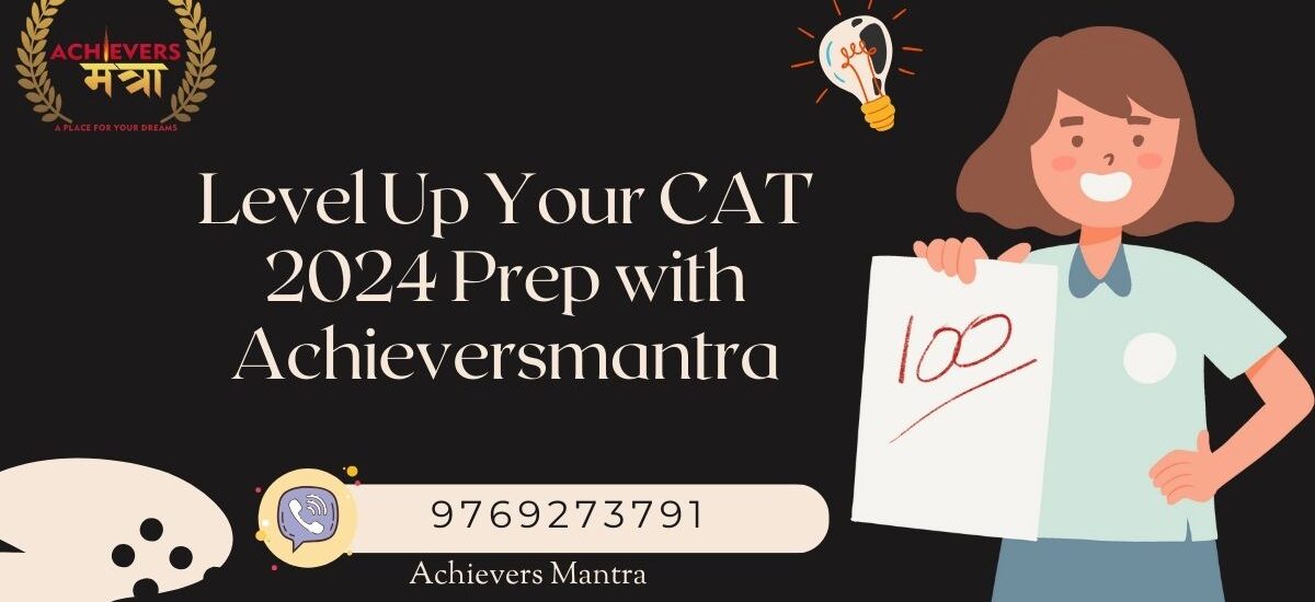 Level Up Your CAT 2024 Prep with Achieversmantra