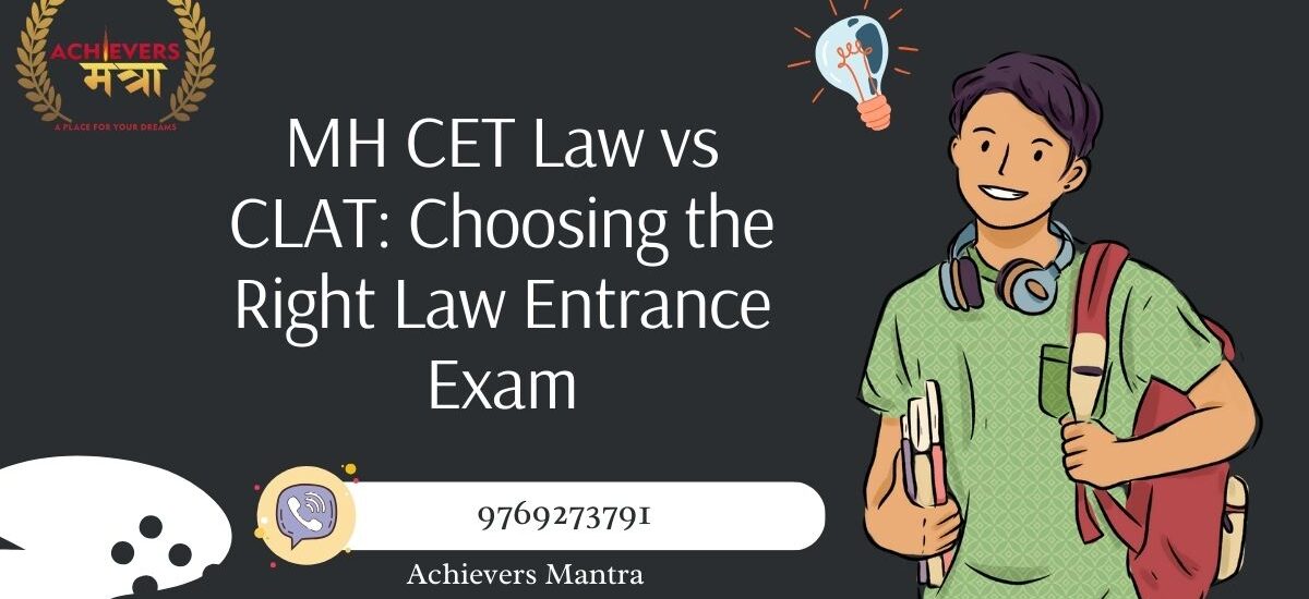 MH CET Law vs CLAT: Choosing the Right Law Entrance Exam