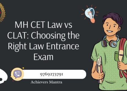 MH CET Law vs CLAT: Choosing the Right Law Entrance Exam