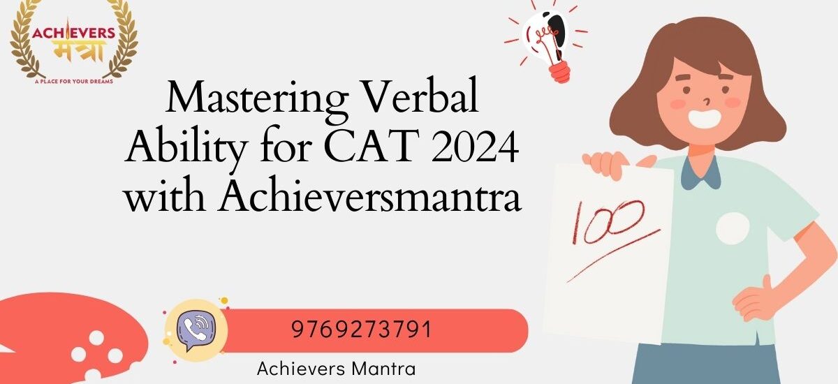 Mastering Verbal Ability for CAT 2024 with Achieversmantra: A Comprehensive Guide