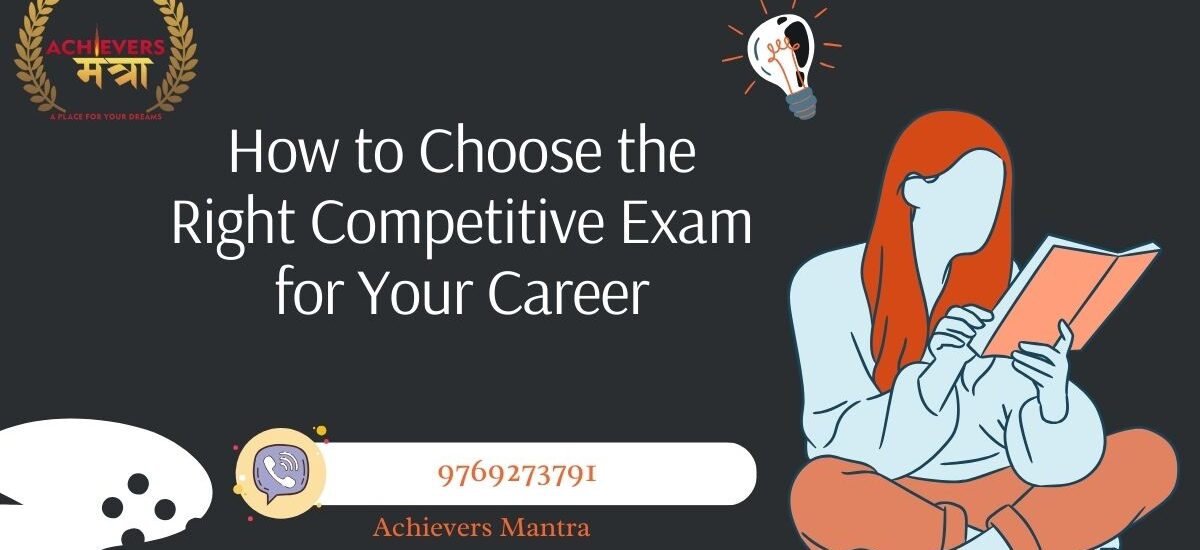 How to Choose the Right Competitive Exam for Your Career