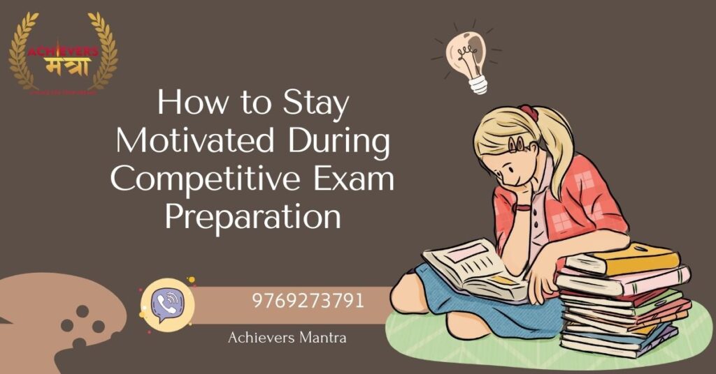 How to Stay Motivated During Competitive Exam Preparation