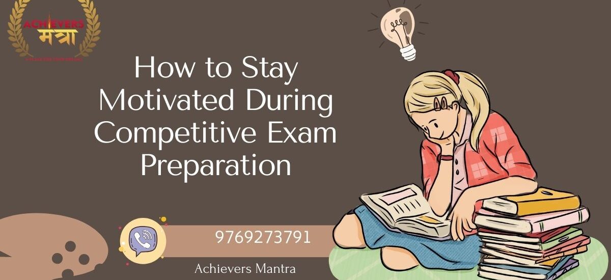 How to Stay Motivated During Competitive Exam Preparation