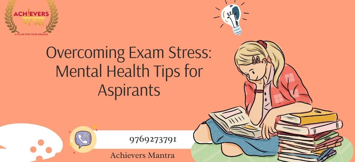Overcoming Exam Stress Mental Health Tips for Aspirants
